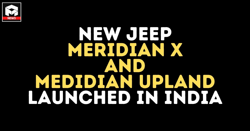 New Jeep Meridian X and Meridian Upland SUVs Launched in India