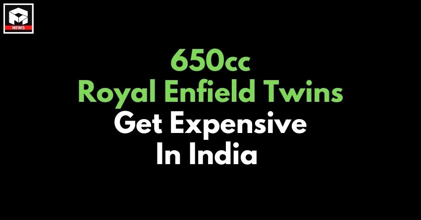 Royal Enfield Hikes Prices of Interceptor 650 and Continental GT 650 in India