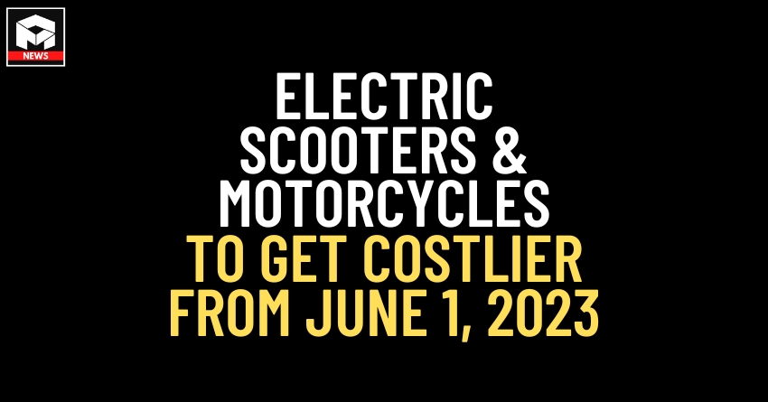 Electric Scooters and Bikes to Get Costlier in India from June 1, 2023
