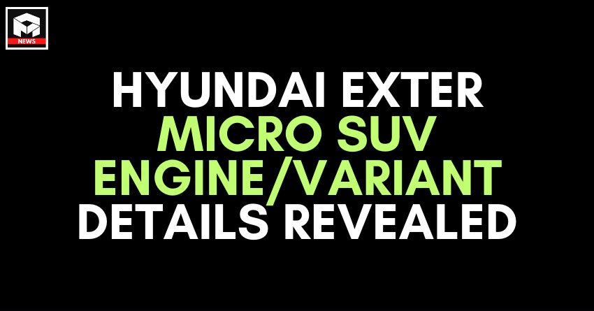 Hyundai Exter Micro SUV Engine, Colours and Variant Details Revealed