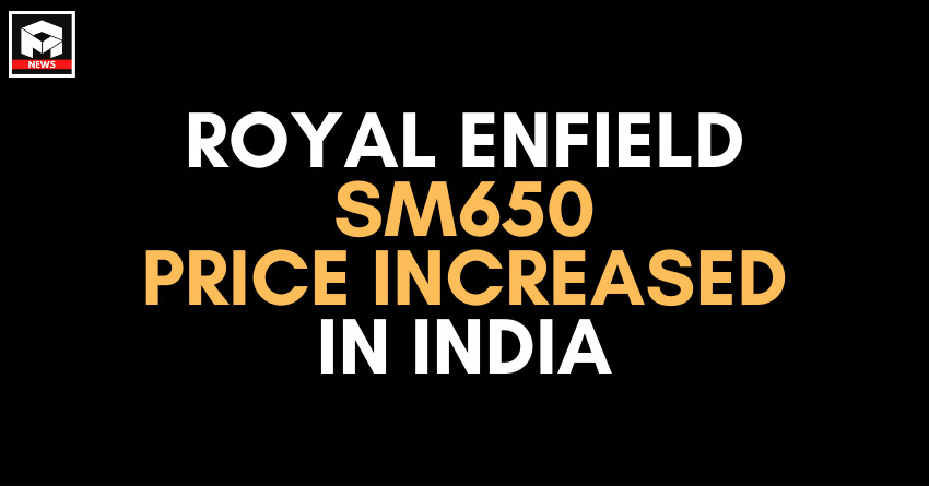 Royal Enfield SM650 Gets Expensive in India - Here Are The New Prices