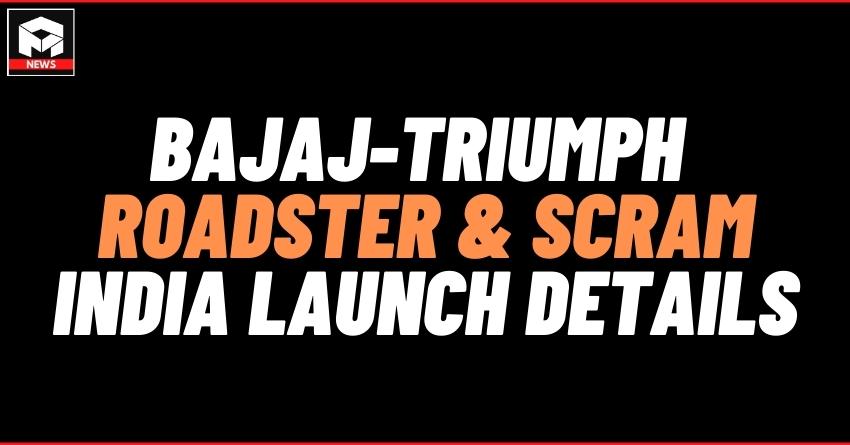 Bajaj Triumph Roadster And Scram Motorcycles India Launch Details